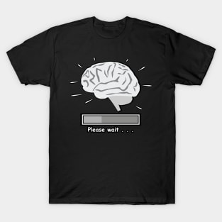 Brain Is Loading - Funny T-Shirt